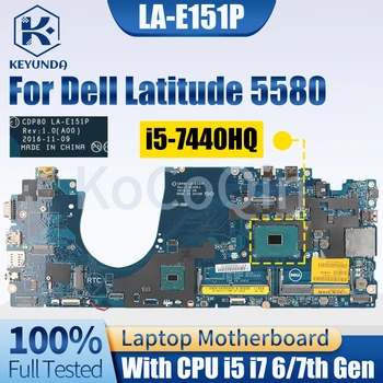 Для ноутбука Dell Latitude 5580 Материнская плата LA-E151P 0F3F59 0YWD70 0F3F59 0DR1NC 00X00Y i5 i7 6-7-го поколения Материнская плата ноутбука